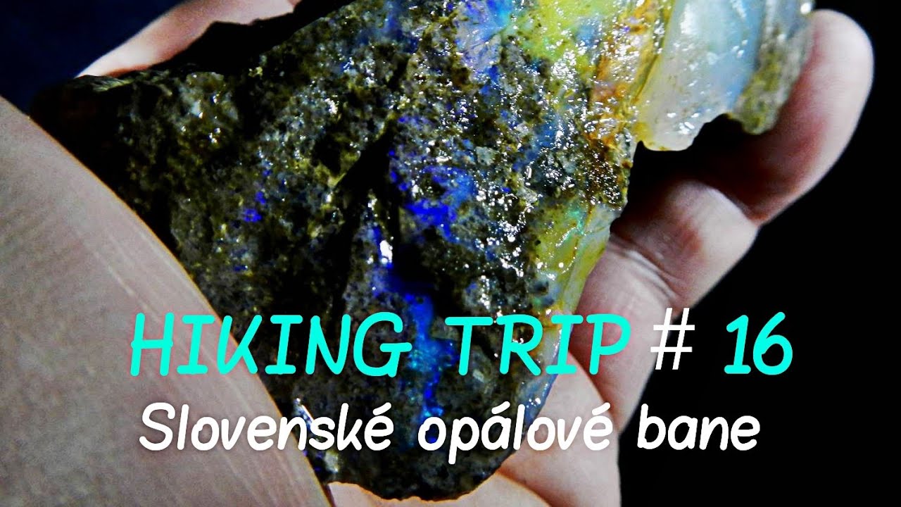HIKING TRIP # 16 / SLOVENSKÉ OPÁLOVÉ BANE / OPAL MINE SK ( LONG HIGHLIGHT )