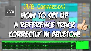 How to setup a reference track correctly in Ableton!