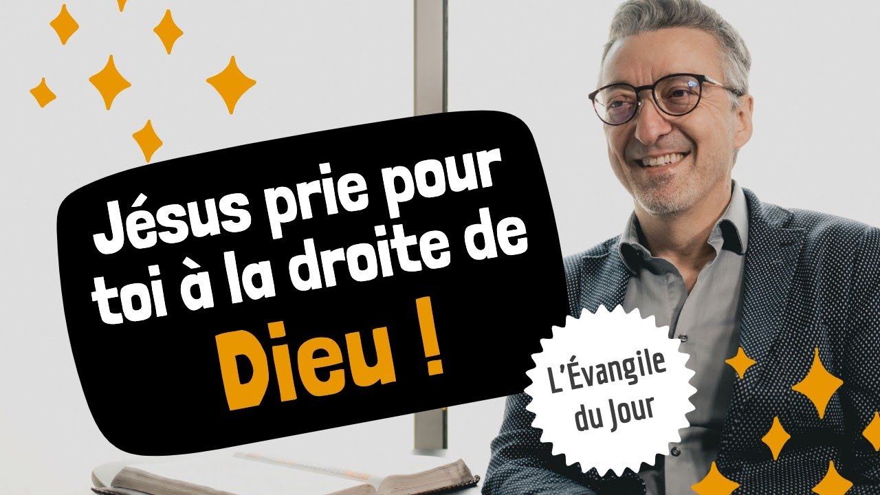 JÉSUS PRIE POUR TOI à la droite de Dieu ! L'Évangile du Jour YouTube
