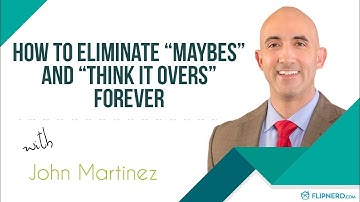 How to Eliminate “Maybes” and “Think It Overs” Forever