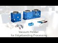 Vacuum Holder For Edgebanding Processing