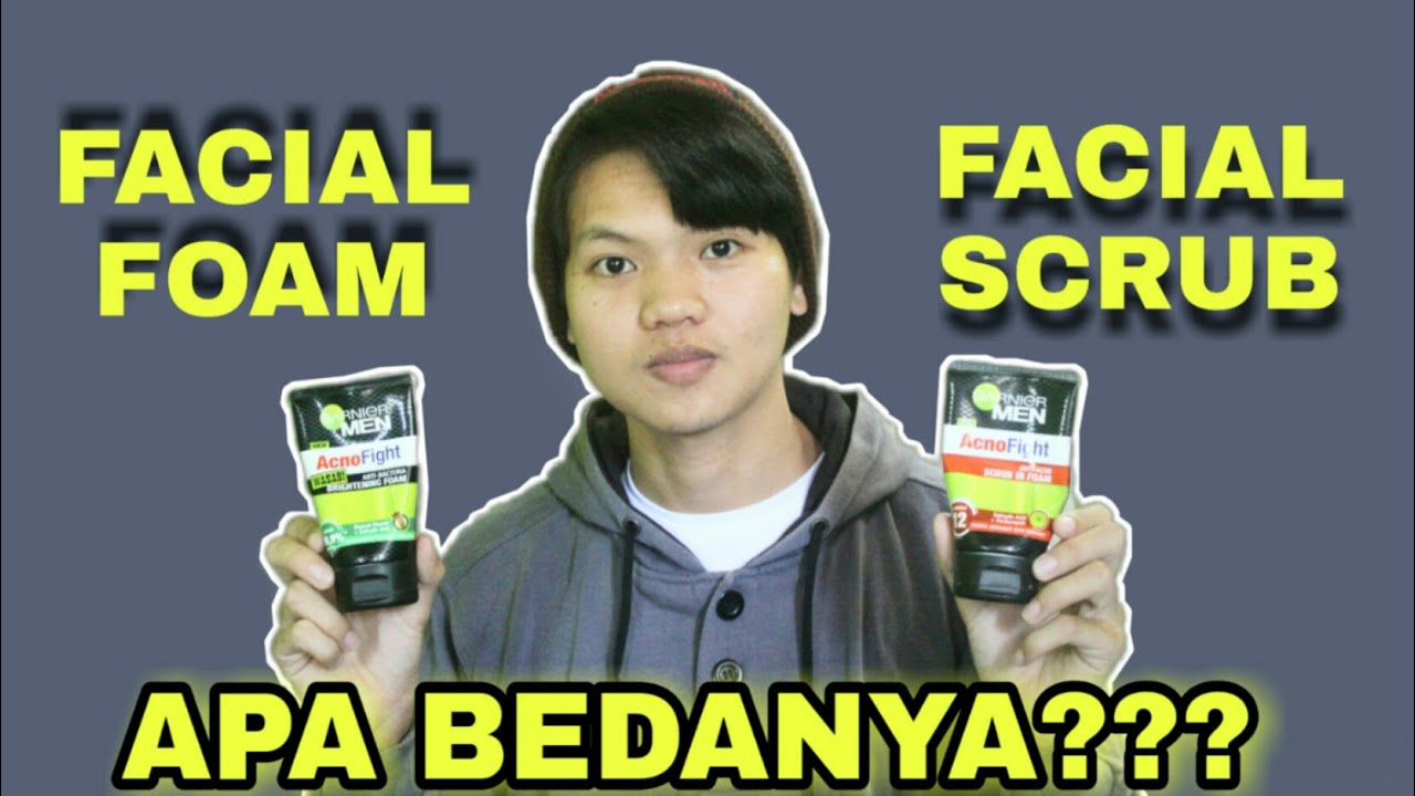 Perbedaan Facial Foam dan Facial Scrub | Harus Tahu, Biar Makin Gagah!!!
