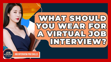 What Should You Wear For A Virtual Job Interview? - Job Interview Pro Skills