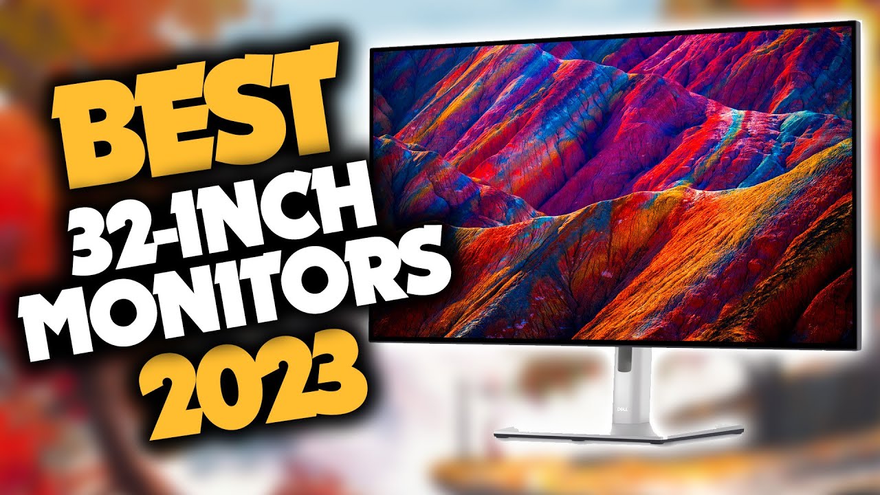 Best 32 Inch Monitor in 2023 (Top 5 Picks For Gaming, Work & Movies) -  YouTube