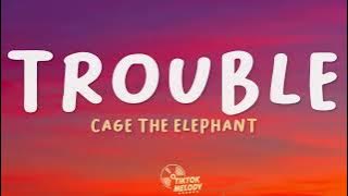 Cage The Elephant - Trouble ( lyrics)