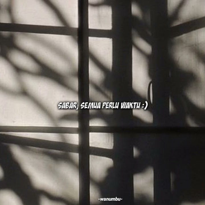 Sabar  Semua perlu waktu - story wa ✨