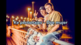 Ke personajes - Oye mujer
