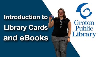 Groton Public Library Introduction to Library Cards and eBooks