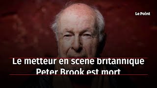 Le metteur en scène britannique Peter Brook est mort
