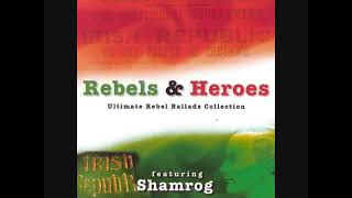 Shamrog - Rebels &amp; Heroes | Full Album | Ultimate Irish Rebel Ballads