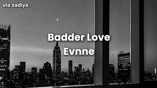 BADDER LOVE - EVNNE lyrics