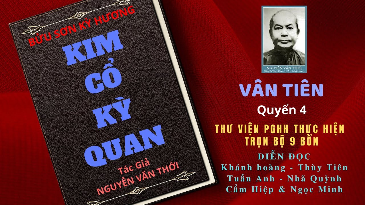 KIM CỔ KỲ QUAN. Quyển 4 . Phẩm VÂN TIÊN  (2/2).Tác Giả : Nguyễn Văn Thới  @ThưViệnPGHHDiễnđọc