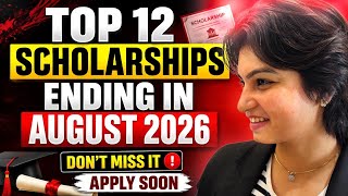 Top 12 Scholarships Ending in August 2026 🚨 Apply Before Deadline | Don't Miss These! ⭐