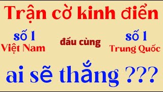 Trận cờ hiếm gặp số 1 VN gặp số 1 TQ