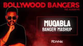 MUQABLA BANGER MASHUP - DJ RONNIE | BOLLYWOOD MASHUP | BOLLYWOOD BANGER | MASHUP | REMIX
