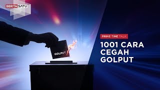 Prime Time Talk # 4: 1001 Cara Cegah Golput