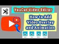how to add video overlay with animation effect using YouCut video editor app 
