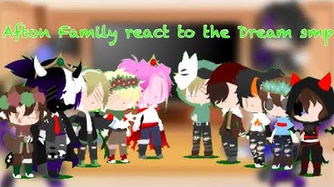 Afton Family reacts to the Dream SMP (No part 2 sorry)