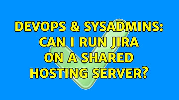 DevOps & SysAdmins: Can I run JIRA on a shared hosting server? (4 Solutions!!)