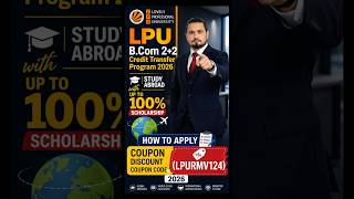 LPU B.Com 2+2 Credit Transfer Program 2026 🎓 | Study Abroad with Up to 100% Scholarship 🌍