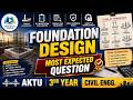 Foundation Design Most Expected Questions 2026 🔥 |AKTU Civil Engineering 3rd Year Important Question