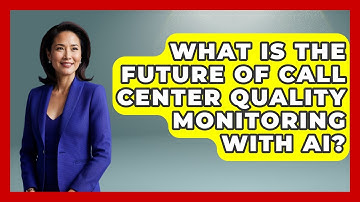 What Is The Future Of Call Center Quality Monitoring With AI? - Call Center Pro Strategies