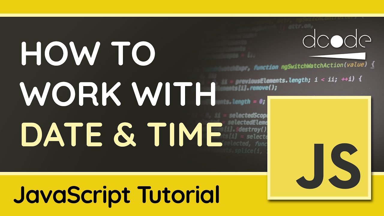 Update New The Date Object - Getting, Setting \u0026 Formatting Dates in JavaScript - Tutorial For Beginners