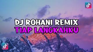 DJ ROHANI TIAP LANGKAHKU - DJ REMIX ROHANI
