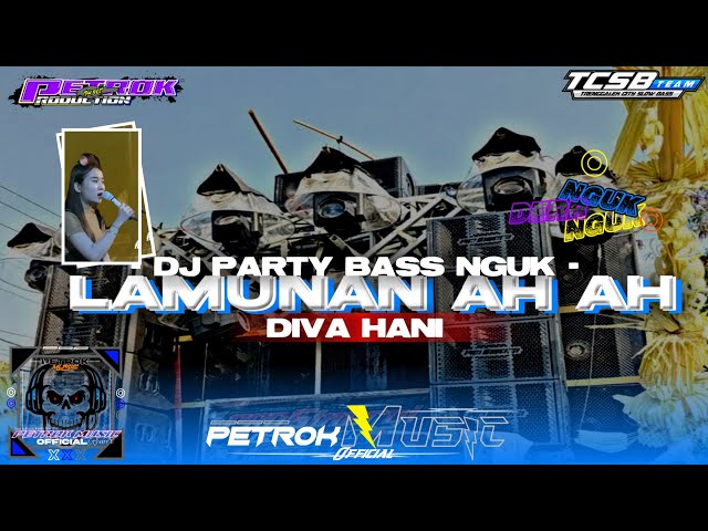 DJ PARTY LAMUNAN AHH AHH VERSI DIVA HANI‼️|| Viral TikTok BASS NGUK ASOY || PETROK MUSIC OFFICIAL class=