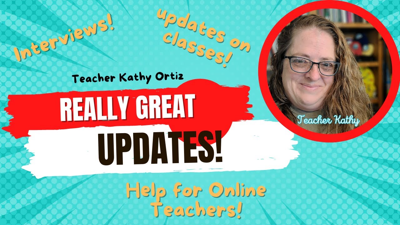 Really Great Updates! Class Updates; Online interviews, VA for online teachers-Teacher Kathy Ortiz