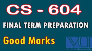CS - 604 Final Term Preparation |VU Final Term Papers| cs604 mcqs file