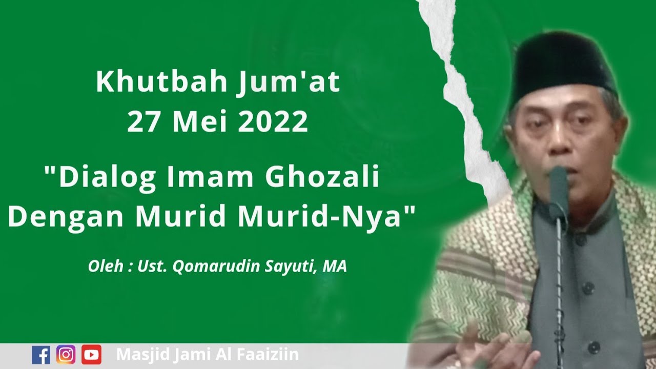 KHUTBAH JUM'AT - DIALOG IMAM GHOZALI DENGAN MURID-MURIDNYA | UST. QOMARUDIN SAYUTI, MA
