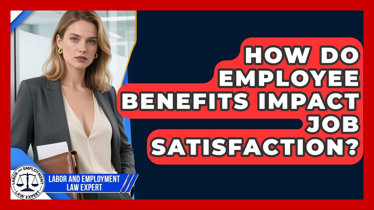 How Do Employee Benefits Impact Job Satisfaction? | Labor and Employment Law Expert News