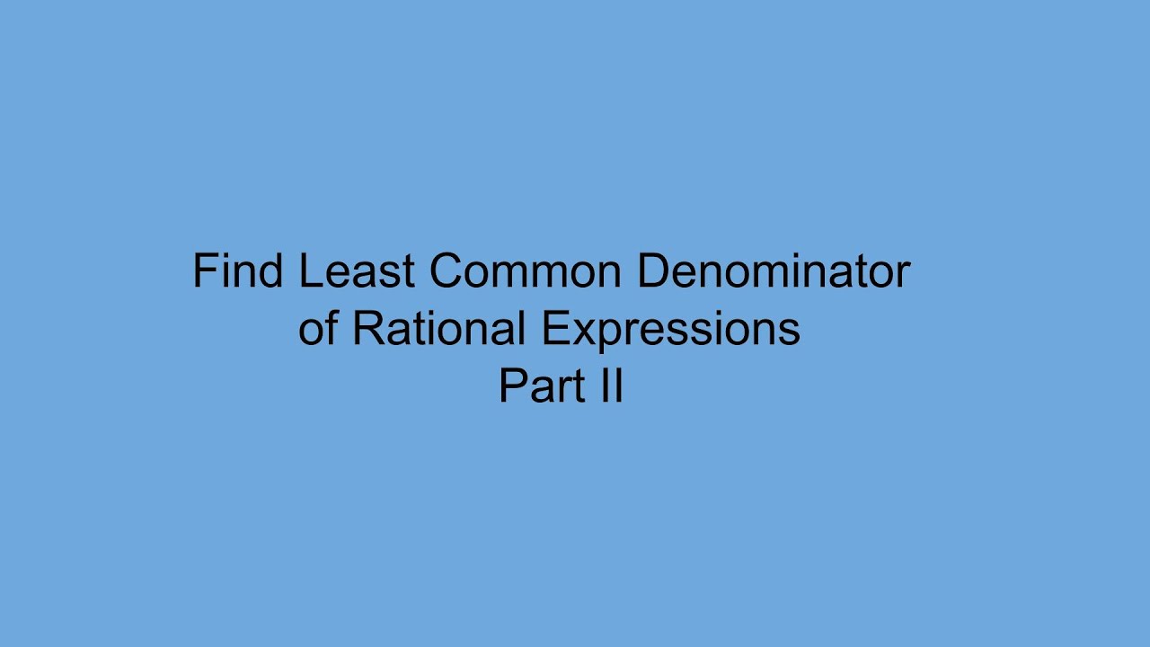 Find Least Common Denominator of Rational Expressions - Part II - YouTube
