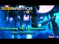 Subnautica The Journey on CYCLOPS Begins | Part - 6