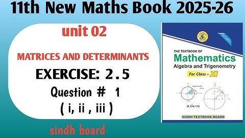 Class 11th unit 02 Matrices and Determinants exercise 2.5 Q1 | Sindh board | 