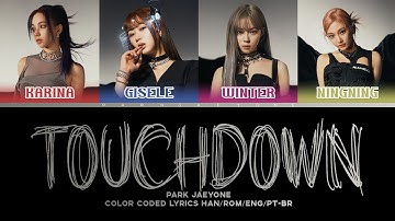 HOW WOULD AESPA SING TOUCHDOWN (YG TRAINEE) [Color Coded Lyrics Han/Rom/Eng/PT-BR] Park Jaeyone