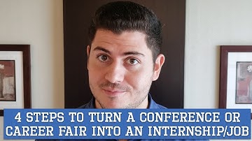 Four Steps to turn a Conference/Career Fair into an Internship/Job | How to get an Internship Series