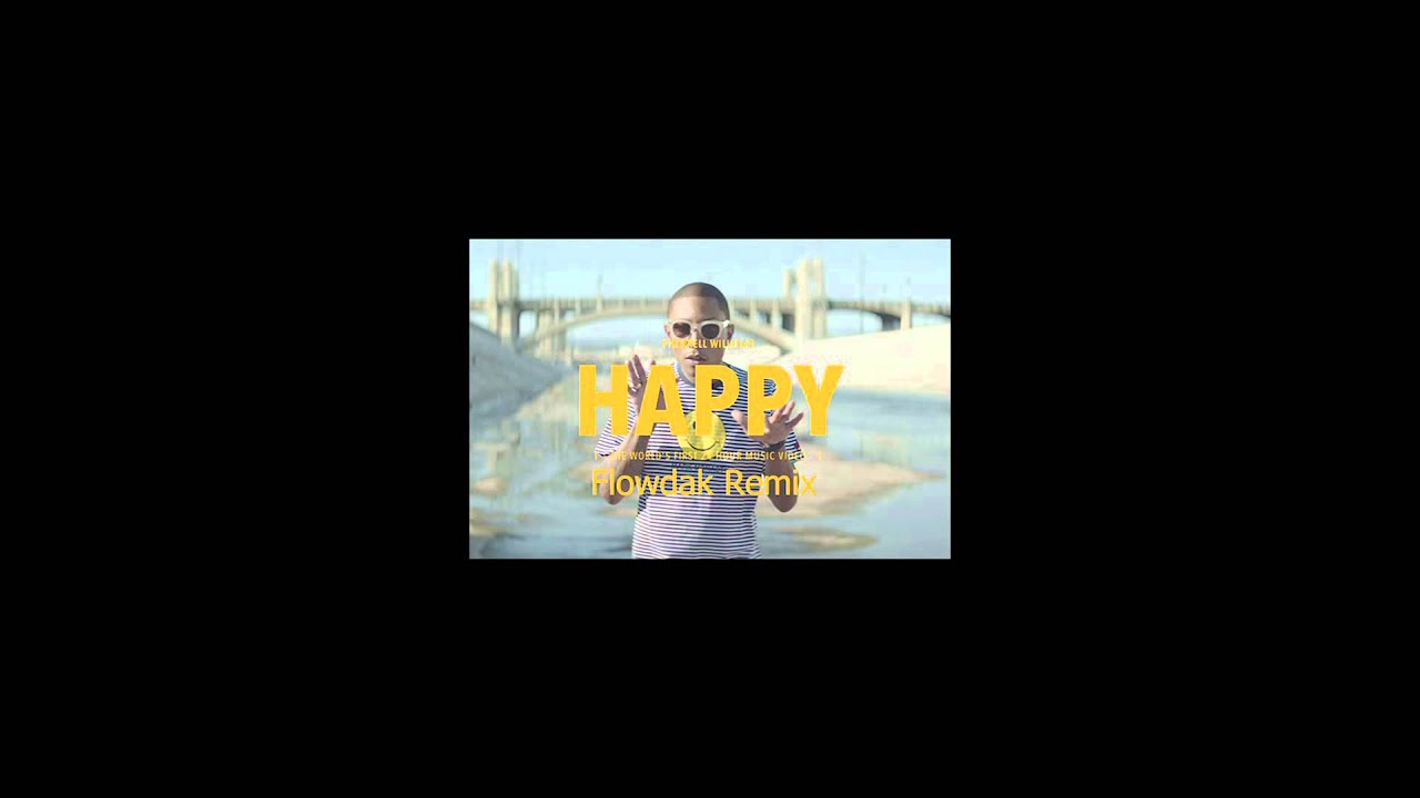 Pharrell Williams - Happy (Flowdak Remix) - YouTube
