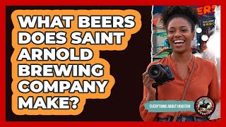 What Beers Does Saint Arnold Brewing Company Make?