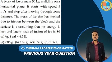 A block of ice of mass 50 kg is sliding on a horizontal plane. It starts with speed 5 m/s and stop a