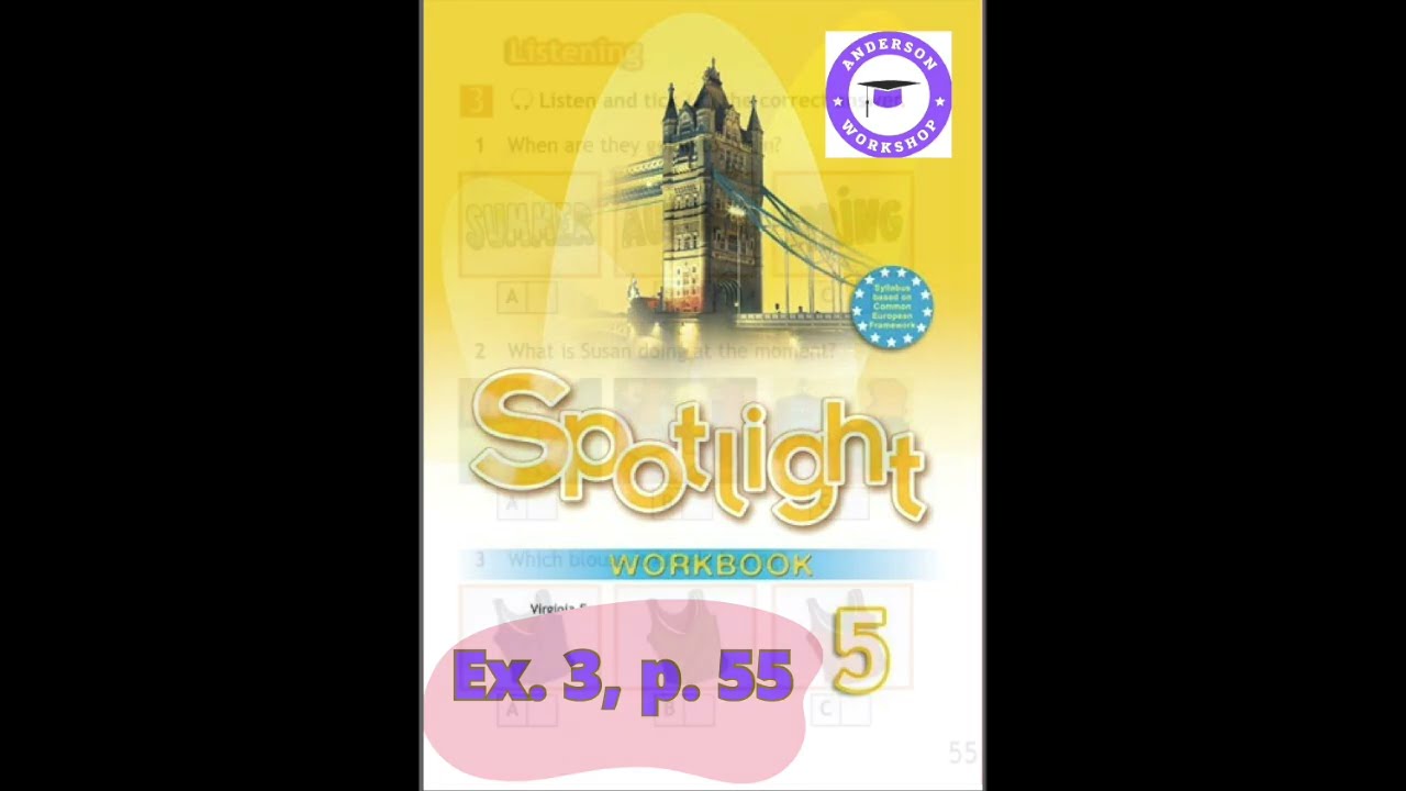 Spotlight 5 Workbook Audio Ex. 3, p. 55