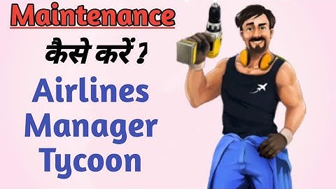 How to do maintenance Airlines manager tycoon Hindi
