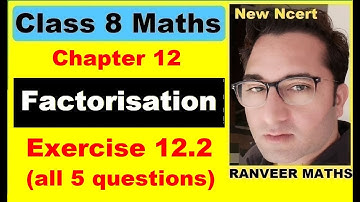 Class 8 Maths Exercise 12.2 | Factorisation | New Ncert | Ranveer Maths 8