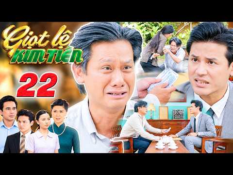 Giọt Lệ Kim Tiền TẬP 22 – Thầy Khởi bị KHINH RA MẶT vì túi không có tiền mà ĐÒI THUÊ LUẬT SƯ cứu con