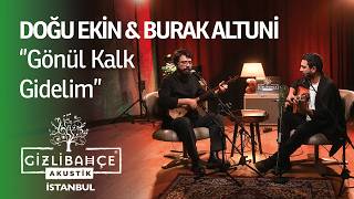 Doğu Ekin & Burak Altuni “Seyir Project” - Gönül Kalk Gidelim