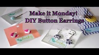 Make it Monday Button Earrings