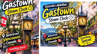 Gastown Steam Clock●Historical Landmark, Vancouver, BC, Canada🇨🇦