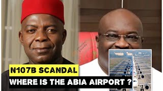 Alex Otti’s Bombshell, Reveals Missing Airport & N107B Of Abia State Money - Former Govt Defends