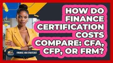 How Do Finance Certification Costs Compare: CFA, CFP, Or FRM? - Finance Job Strategist